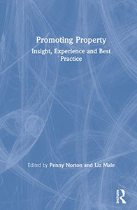 Promoting Property: Insight, Experience and Best Practice Promoting Property: Insight, Experience and Best Practice
