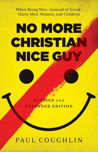 No More Christian Nice Guy: When Being Nice--Instead Of Good--Hurts Men, Women, And Children No More Christian Nice Guy: When Being Nice--Instead Of Good--Hurts Men, Women, And Children