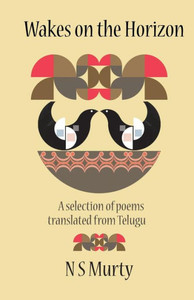 Wakes On The Horizon: A Selection Of Poems Translated From Telugu