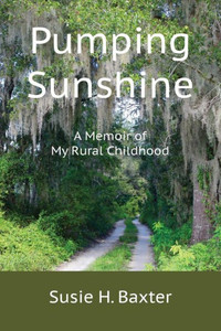 Pumping Sunshine: A Memoir Of My Rural Childhood Pumping Sunshine: A Memoir Of My Rural Childhood