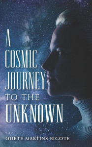 A Cosmic Journey To The Unknown A Cosmic Journey To The Unknown