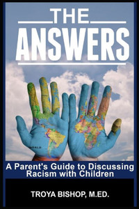 The Answers: A Parent'S Guide To Discussing Racism With Children