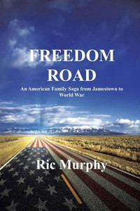 Freedom Road: An American Family Saga From Jamestown To World War Freedom Road: An American Family Saga From Jamestown To World War