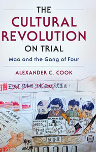 The Cultural Revolution On Trial: Mao And The Gang Of Four (Studies Of The Weatherhead East Asian Institute, Columbia University) The Cultural Revolution On Trial: Mao And The Gang Of Four (Studies Of The Weatherhead East Asian Institute, Columbia University)