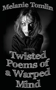Twisted Poems Of A Warped Mind Twisted Poems Of A Warped Mind