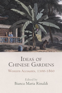 Ideas Of Chinese Gardens: Western Accounts, 1300-1860 (Penn Studies In Landscape Architecture) Ideas Of Chinese Gardens: Western Accounts, 1300-1860 (Penn Studies In Landscape Architecture)