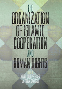 The Organization Of Islamic Cooperation And Human Rights (Pennsylvania Studies In Human Rights) The Organization Of Islamic Cooperation And Human Rights (Pennsylvania Studies In Human Rights)