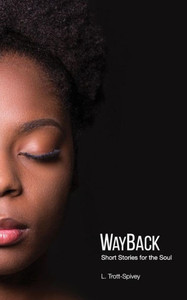Wayback: Short Stories For The Soul Wayback: Short Stories For The Soul