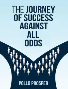The Journey Of Success Against All Odds The Journey Of Success Against All Odds