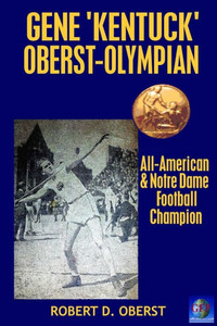 Gene "Kentuck" Oberst: Olympian, All-American, Notre Dame Football Champion (Gene Oberst) Gene "Kentuck" Oberst: Olympian, All-American, Notre Dame Football Champion (Gene Oberst)