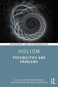 Holism: Possibilities and Problems (Philosophy and Psychoanalysis) Holism: Possibilities and Problems (Philosophy and Psychoanalysis)