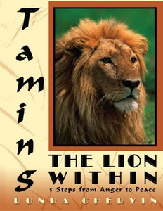 Taming The Lion Within: 5 Steps From Anger To Peace Taming The Lion Within: 5 Steps From Anger To Peace