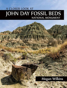 A Closer Look At John Day Fossil Beds National Monument