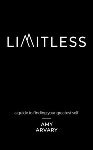 Limitless: A Guide To Finding Your Greatest Self Limitless: A Guide To Finding Your Greatest Self