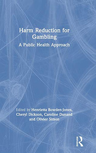 Harm Reduction for Gambling: A Public Health Approach Harm Reduction for Gambling: A Public Health Approach