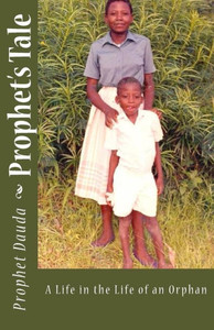 Prophet'S Tale: A Life In The Life Of An Orphan Prophet'S Tale: A Life In The Life Of An Orphan