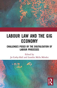 Labour Law and the Gig Economy: Challenges posed by the digitalisation of labour processes Labour Law and the Gig Economy: Challenges posed by the digitalisation of labour processes