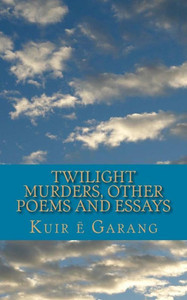 Twilight Murders: Other Poems And Essays