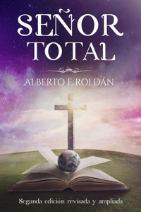 Senor Total: Segunda Edici?N Revisada Y Ampliada (Spanish Edition) Senor Total: Segunda Edici?N Revisada Y Ampliada (Spanish Edition)