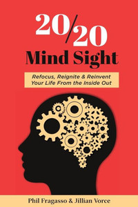 20/20 Mind Sight: Refocus, Reignite & Reinvent Your Life From The Inside Out 20/20 Mind Sight: Refocus, Reignite & Reinvent Your Life From The Inside Out