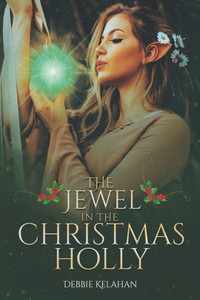 The Jewel In The Christmas Holly The Jewel In The Christmas Holly
