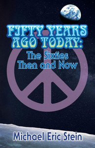 Fifty Years Ago Today: The Sixties Then And Now Fifty Years Ago Today: The Sixties Then And Now