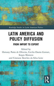 Latin America and Policy Diffusion: From Import to Export (Routledge Studies in Latin American Politics) Latin America and Policy Diffusion: From Import to Export (Routledge Studies in Latin American Politics)