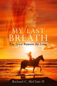 My Last Breath: The Space Between The Lines My Last Breath: The Space Between The Lines
