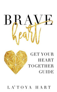 Braveheart: Get Your Heart Together Guide Braveheart: Get Your Heart Together Guide