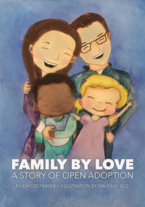 Family By Love: A Story Of Open Adoption Family By Love: A Story Of Open Adoption
