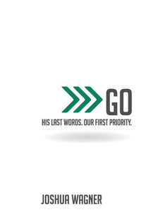 Go: His Last Words. Our First Priority. Go: His Last Words. Our First Priority.