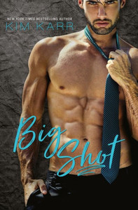 Big Shot: A Second Chance Standalone Romance Big Shot: A Second Chance Standalone Romance