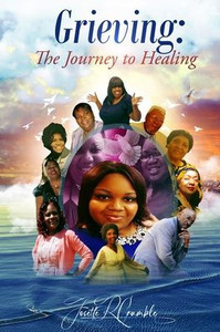 Grieving: The Journey To Healing Grieving: The Journey To Healing