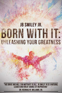 Born With It: Unleashing Your Greatness Born With It: Unleashing Your Greatness