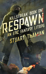 Killstreak: Respawn: An Epic Fantasy Litrpg Killstreak: Respawn: An Epic Fantasy Litrpg