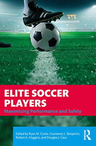 Elite Soccer Players: Maximizing Performance and Safety - 9781138610798 Elite Soccer Players: Maximizing Performance and Safety - 9781138610798
