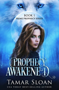 Prophecy Awakened: Prime Prophecy Series Book 1 Prophecy Awakened: Prime Prophecy Series Book 1