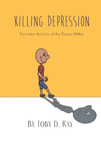 Killing Depression: Exposing The Lies Of The Enemy Within