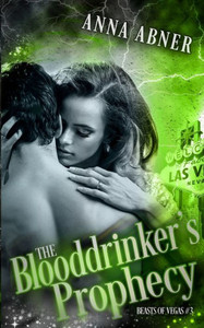 Blooddrinker'S Prophecy: A Beasts Of Vegas Novel Blooddrinker'S Prophecy: A Beasts Of Vegas Novel
