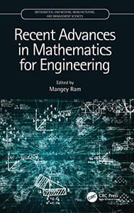 Recent Advances in Mathematics for Engineering (Mathematical Engineering, Manufacturing, and Management Sciences) Recent Advances in Mathematics for Engineering (Mathematical Engineering, Manufacturing, and Management Sciences)