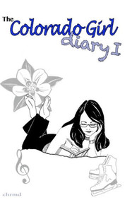 The Colorado Girl Diary I: Colorado Girl Diary The Colorado Girl Diary I: Colorado Girl Diary