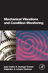 Mechanical Vibrations and Condition Monitoring Mechanical Vibrations and Condition Monitoring