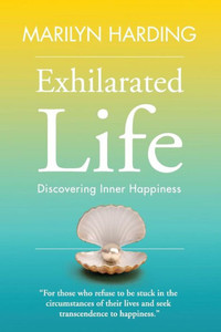 Exhilarated Life: Discovering Inner Happiness Exhilarated Life: Discovering Inner Happiness
