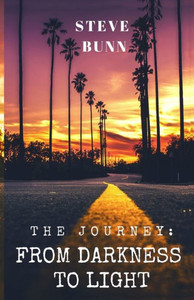 The Journey: From Darkness To Light The Journey: From Darkness To Light