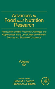 Aquaculture and By-Products: Challenges and Opportunities in the Use of Alternative Protein Sources and Bioactive Compounds (Volume 92) (Advances in Food and Nutrition Research, Volume 92)
