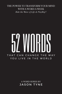 52 Words: That Can Change The Way You Live In The World (A Word Series)