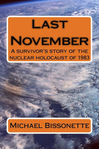 Last November: A Survivor'S Story Of The Nuclear Holocaust Of 1983 Last November: A Survivor'S Story Of The Nuclear Holocaust Of 1983