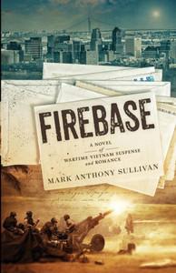 Firebase: A Novel Of Wartime Vietnam Suspense And Romance