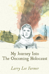 My Journey Into The Oncoming Holocaust My Journey Into The Oncoming Holocaust