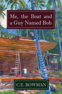 Me, The Boat And A Guy Named Bob Me, The Boat And A Guy Named Bob